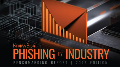 2022 Phishing by Industry Benchmarking Report