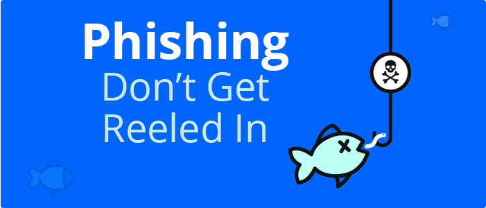Phishing Dont Get Reeled In