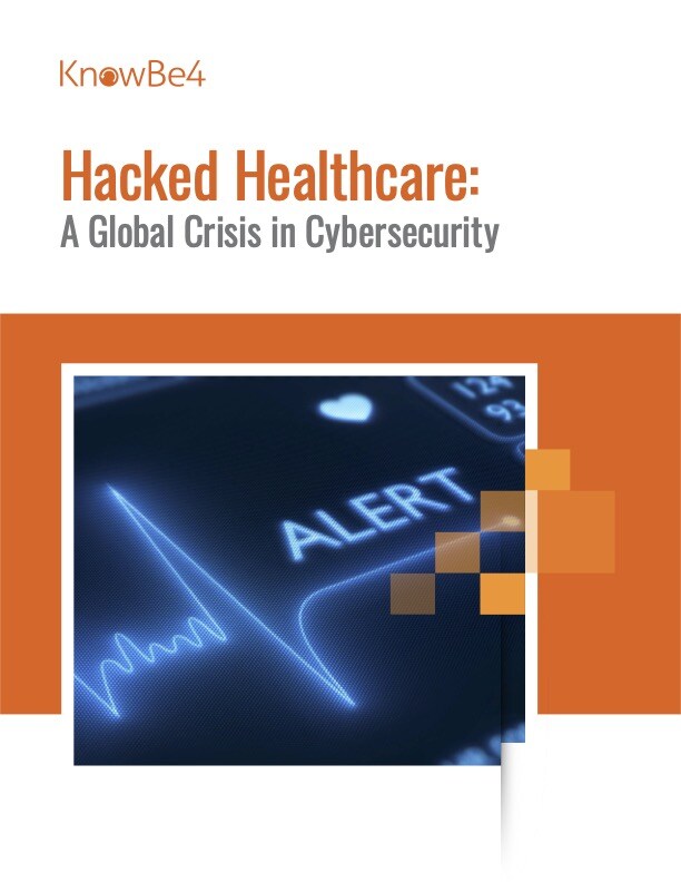 Hacked Healthcare: New KnowBe4 Report Shines a Spotlight on Cybersecurity Crisis in Sector