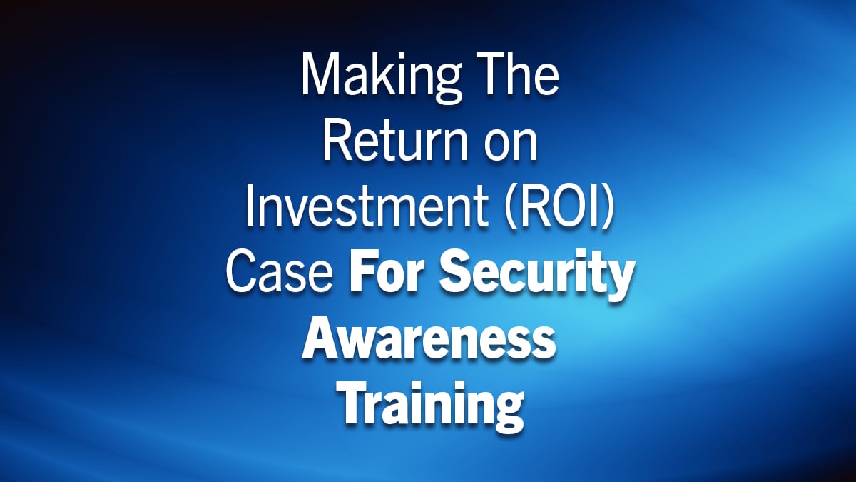 Making The Return on Investment (ROI) Case For Security Awareness Training Image 
